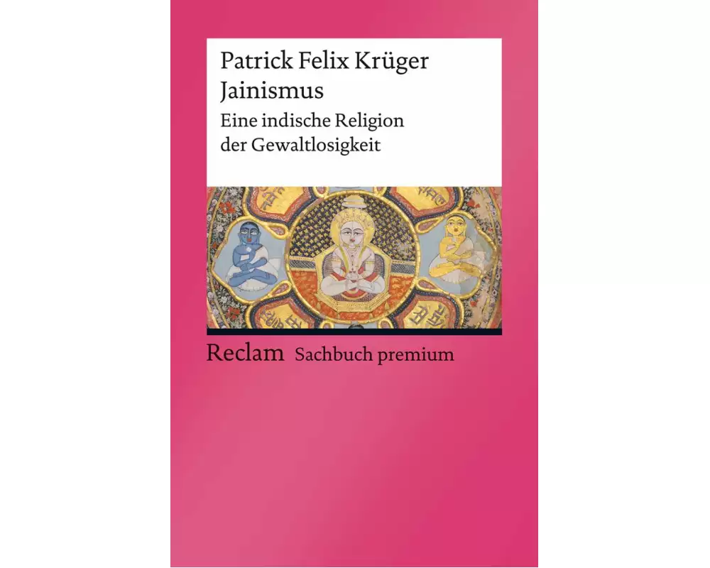 Jainismus. Eine indische Religion der Gewaltlosigkeit