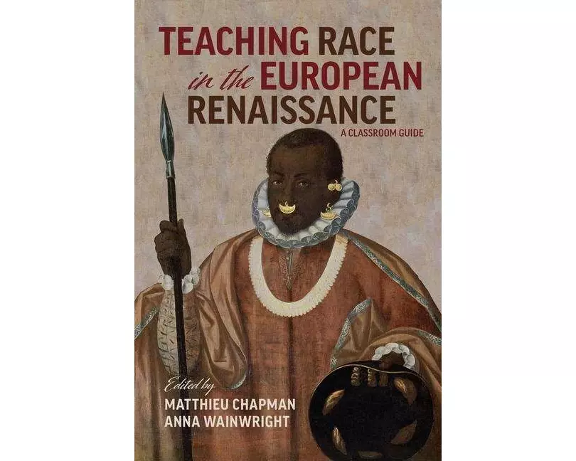 Teaching Race in the European Renaissance: A Cla – A Classroom Guide