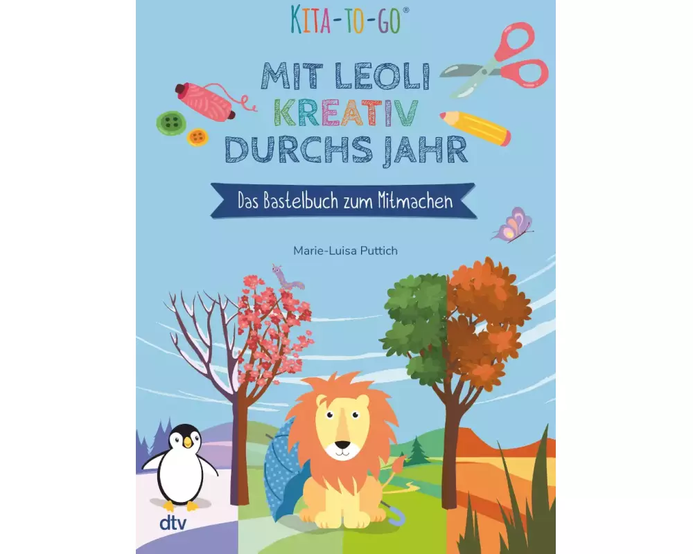 Kita-to-Go: Mit Leoli kreativ durchs Jahr – Das Bastelbuch zum Mitmachen