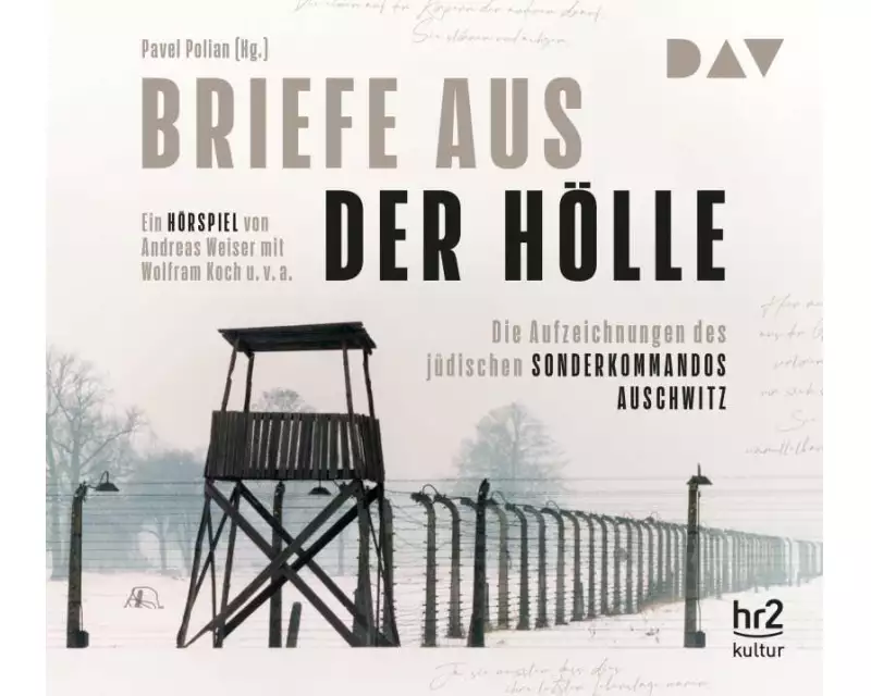 Briefe aus der Hölle. Die Aufzeichnungen des jüdischen Sonderkommandos Auschwitz