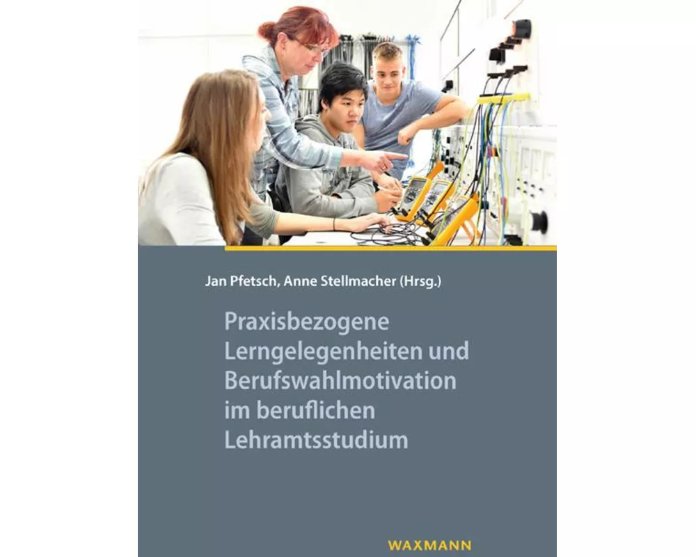 Praxisbezogene Lerngelegenheiten und Berufswahlmotivation im beruflichen Lehramtsstudium