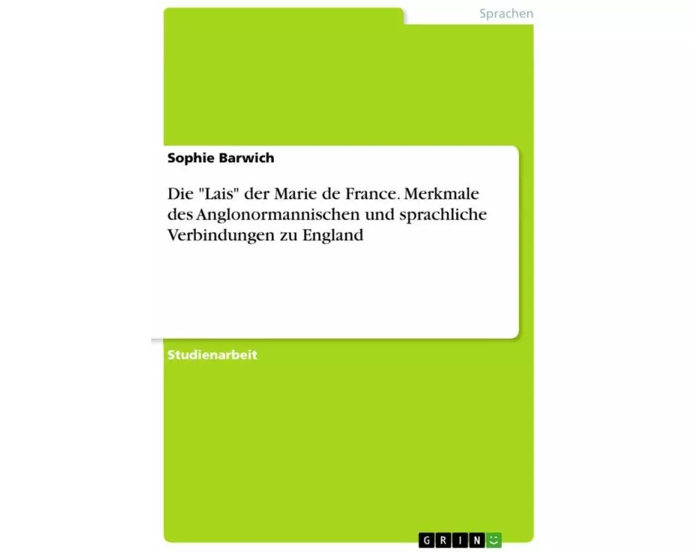Die "Lais" der Marie de France. Merkmale des Anglonormannischen und sprachliche Verbindungen zu England