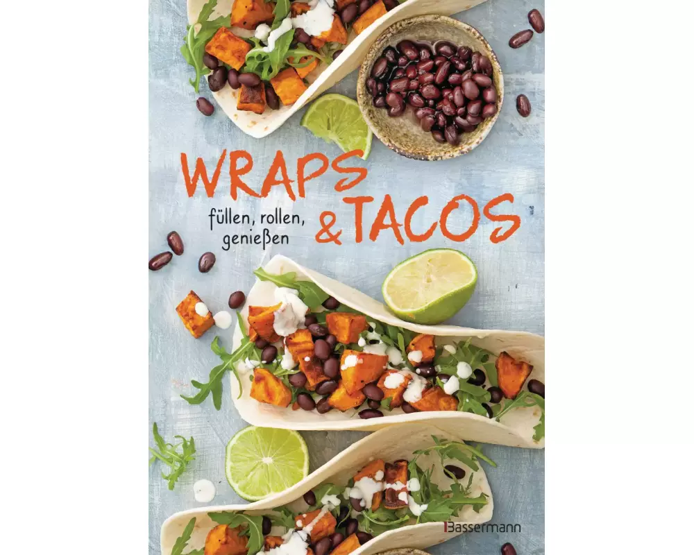 Wraps & Tacos füllen - rollen - genießen