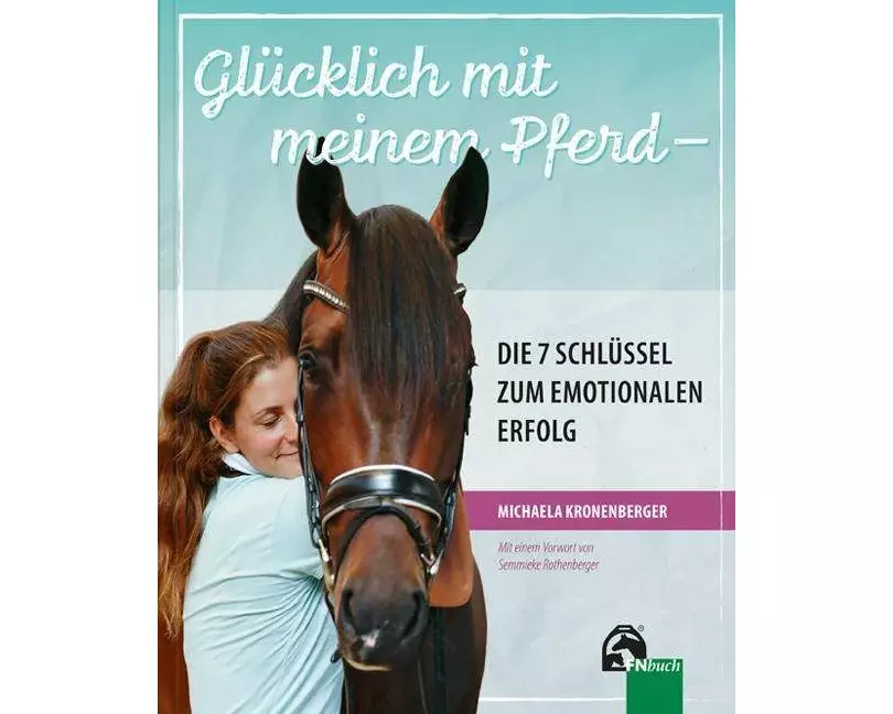 Glücklich mit meinem Pferd - Die 7 Schlüssel zum emotionalen Erfolg