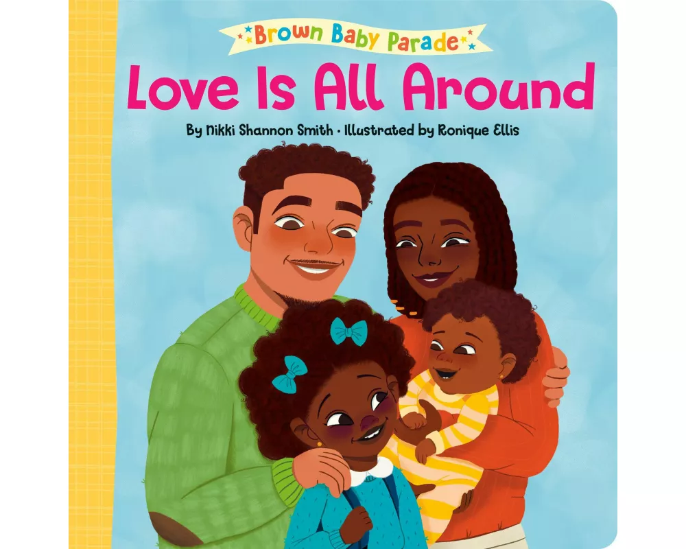 Love Is All Around: A Brown Baby Parade Book