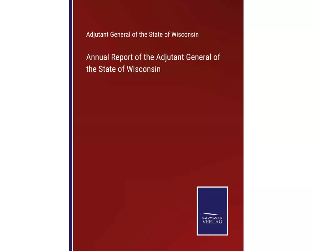 Annual Report of the Adjutant General of the State of Wisconsin
