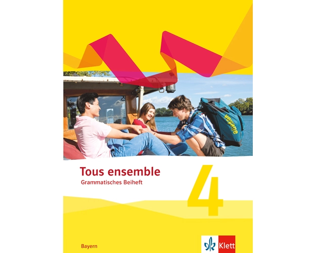 Tous ensemble 4. Grammatisches Beiheft 4. Lernjahr. Ausgabe Bayern