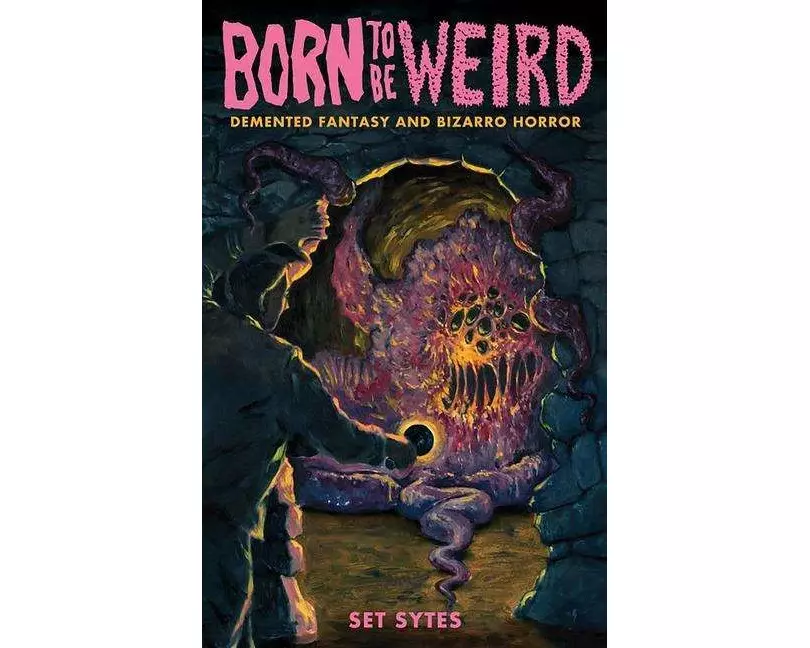 Born to Be Weird: DeMented Fantasy and Bizarro Horror