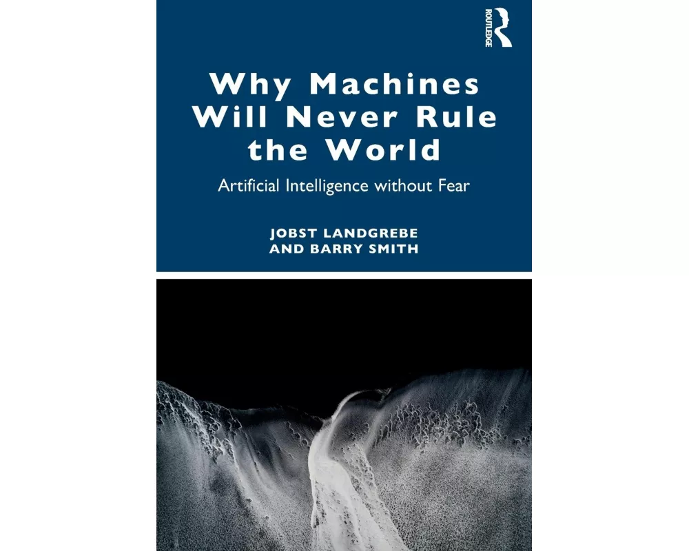 Why Machines Will Never Rule the World
