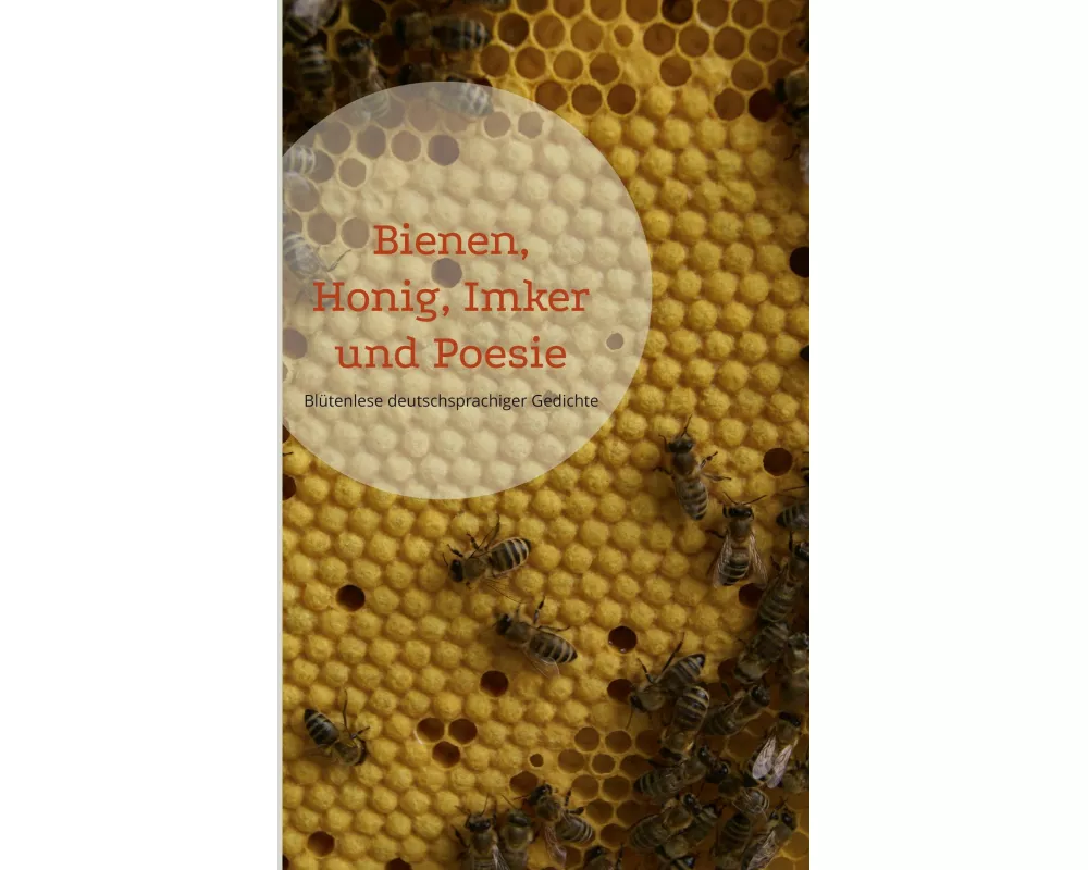 Bienen, Honig, Imker und Poesie