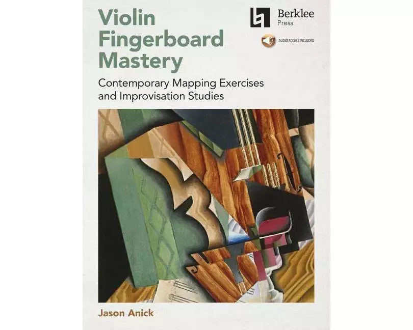 Violin Fingerboard Mastery Contemporary Mapping Exercises and Improvisation Studies Berklee Guide with Online Audio Jazz and Classical Violin Improvis