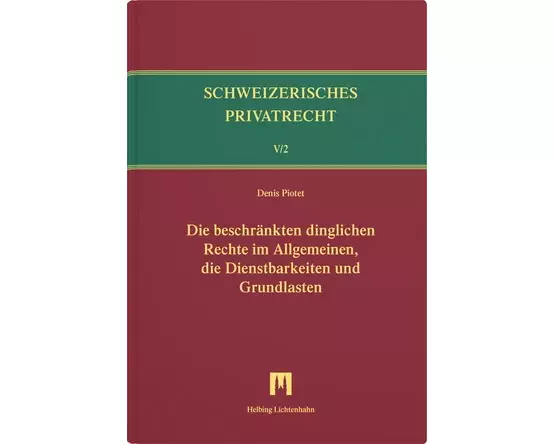 Die beschränkten dinglichen Rechte im Allgemeinen, die Dienstbarkeiten und Grundlasten
