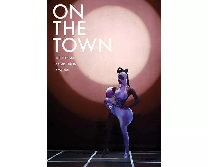 On the Town: A Performa Compendium 2016–2021