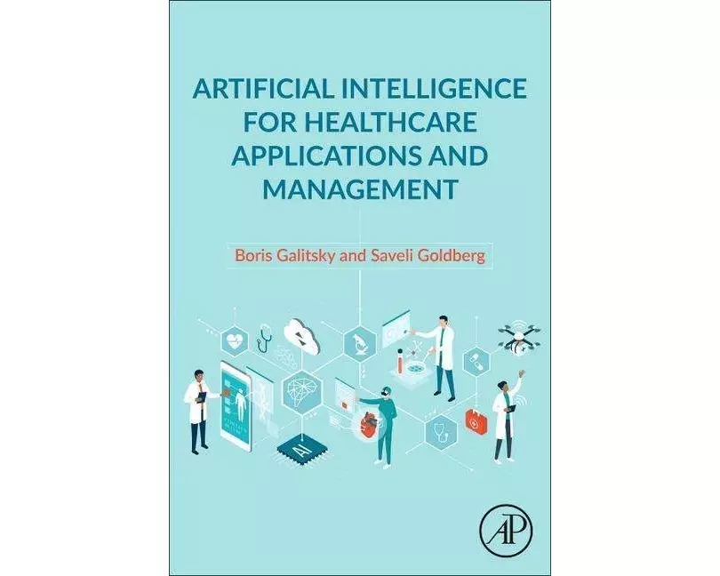 Artificial Intelligence for Healthcare Applications and Management