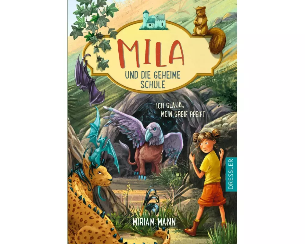 Mila und die geheime Schule 3. Ich glaub, mein Greif pfeift