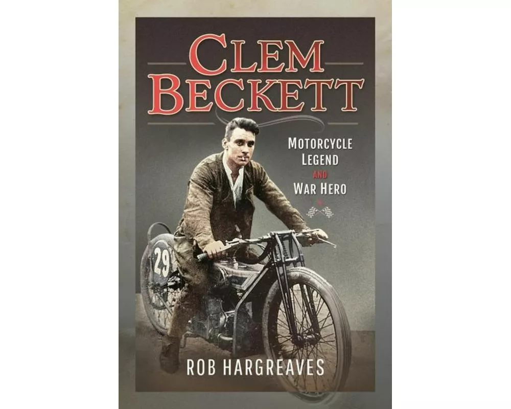 Clem Beckett: Motorcycle Legend and War Hero