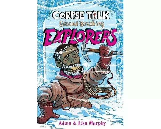Corpse Talk: Ground-Breaking Explorers