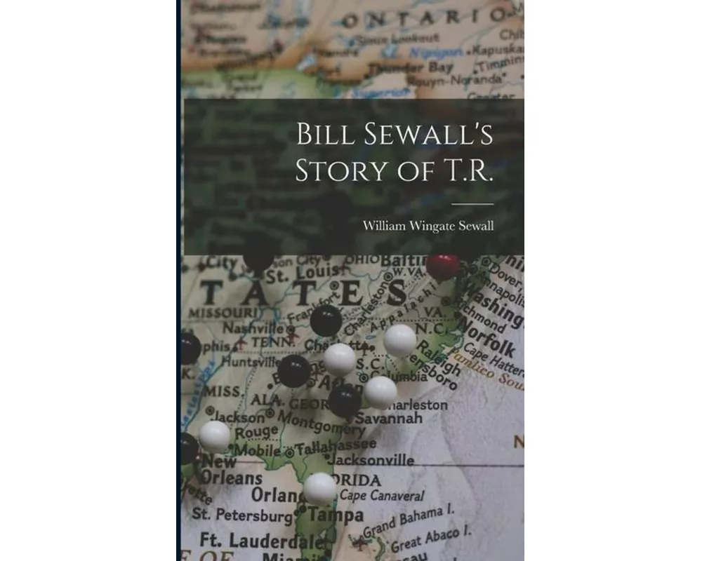 Bill Sewall's Story of T.R.