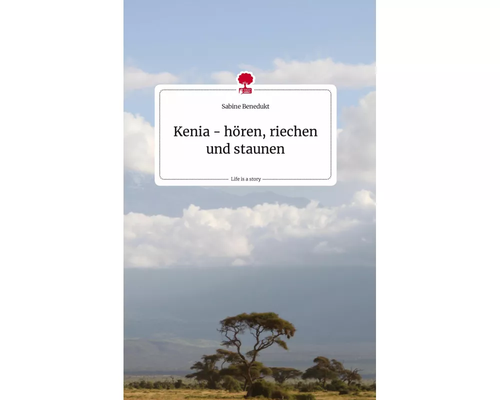 Kenia - hören, riechen und staunen. Life is a Story - story.one