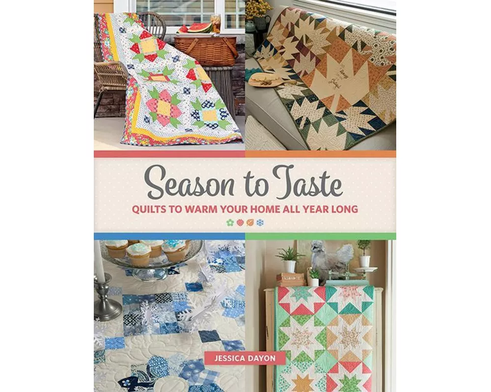 Season to Taste: Quilts to Warm Your Home All Year Long