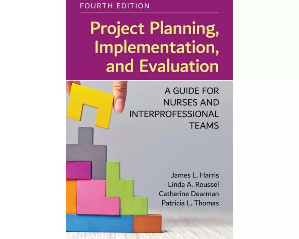 Project Planning, Implementation, and Evaluation: A Guide for Nurses and Interprofessional Teams
