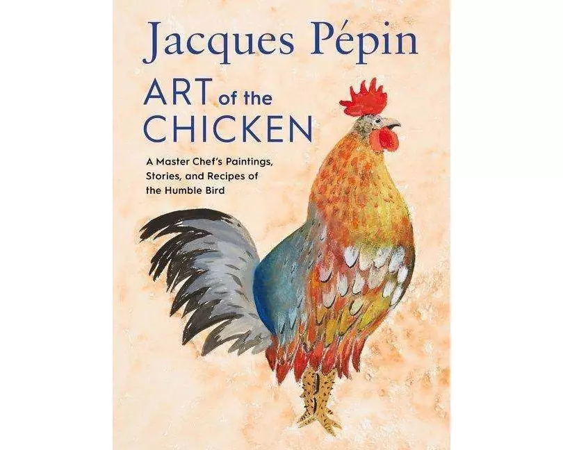 Jacques Pépin Art Of The Chicken