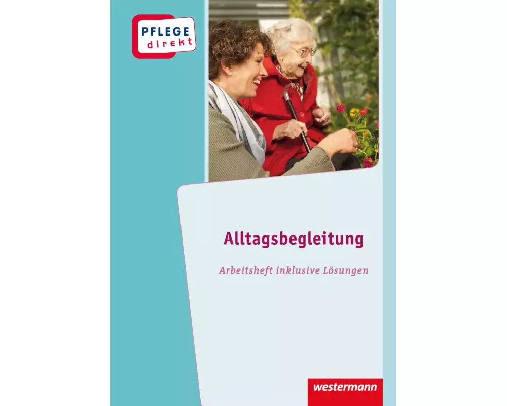 Pflege direkt. Alltagsbegleitung. Arbeitsheft inkl. Lösungen