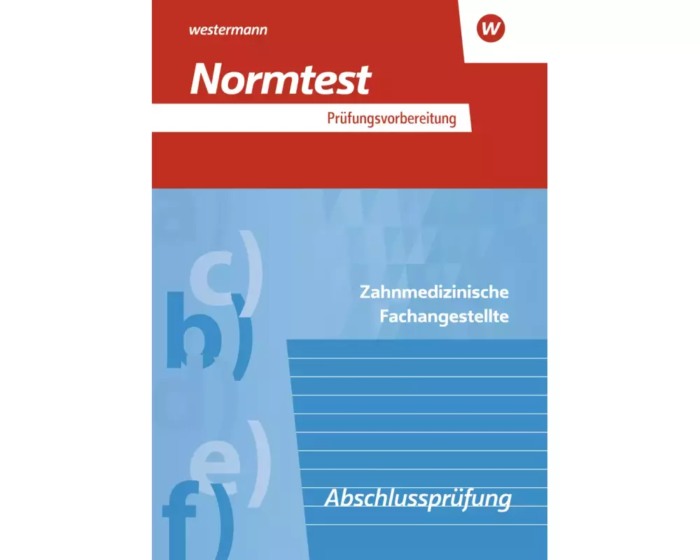 Prüfungsvorbereitung Normtest. Zahnmedizinische Fachangestellte: Abschlussprüfung