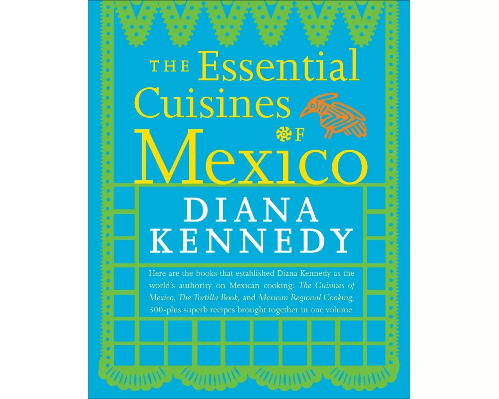 The Essential Cuisines of Mexico