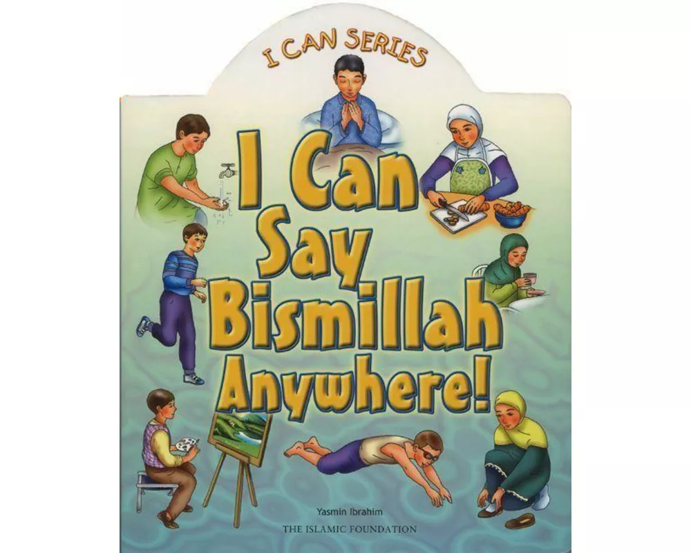 I Can Say Bismillah Anywhere!