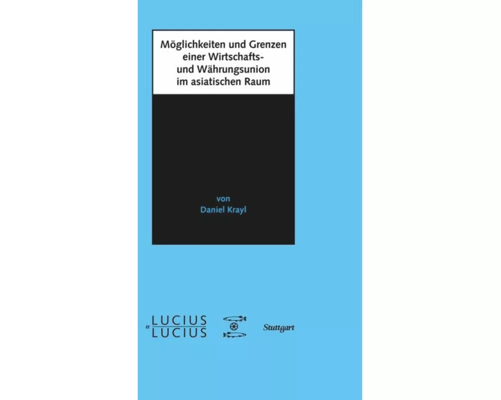 Möglichkeiten und Grenzen einer Wirtschafts- und Währungsunion im asiatischen Raum