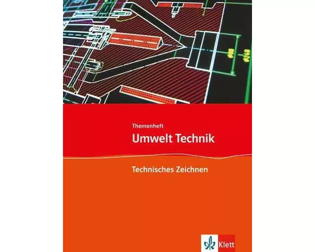 Umwelt Technik: Neubearbeitung. Themenheft Technisches Zeichnen