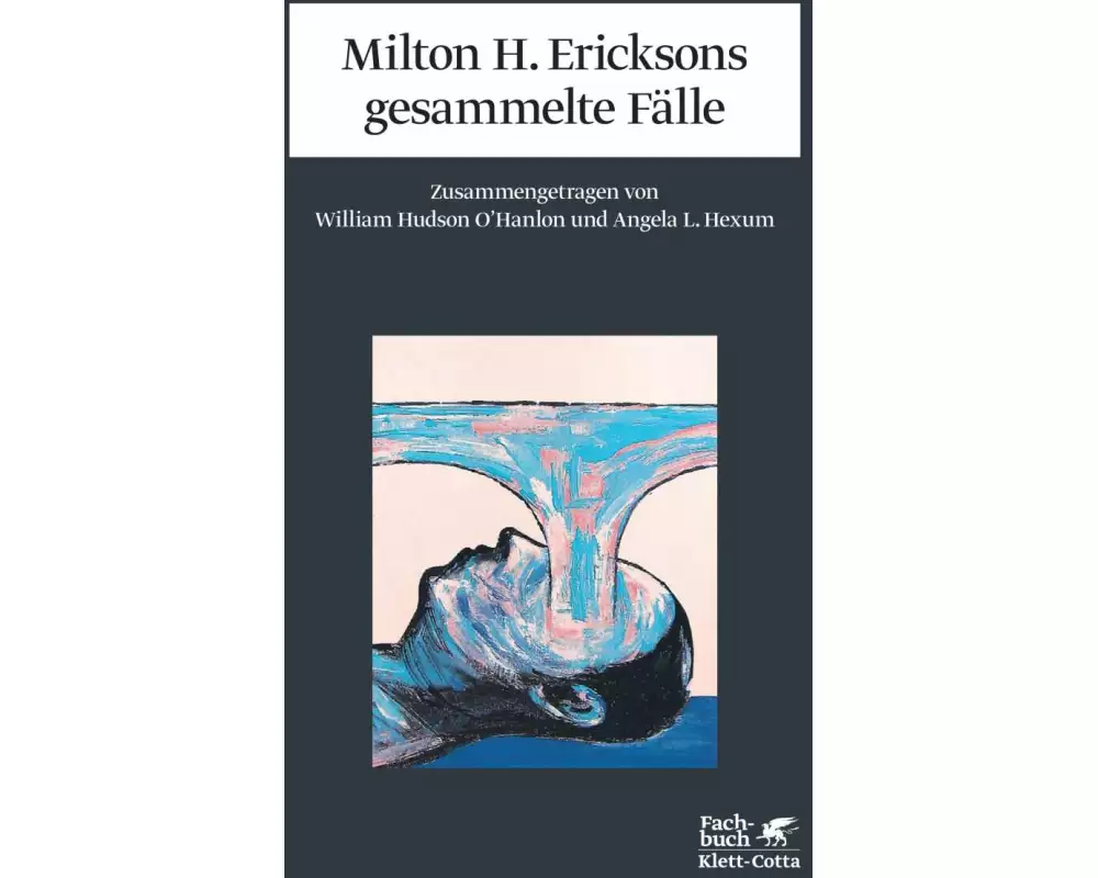 Milton H. Ericksons gesammelte Fälle