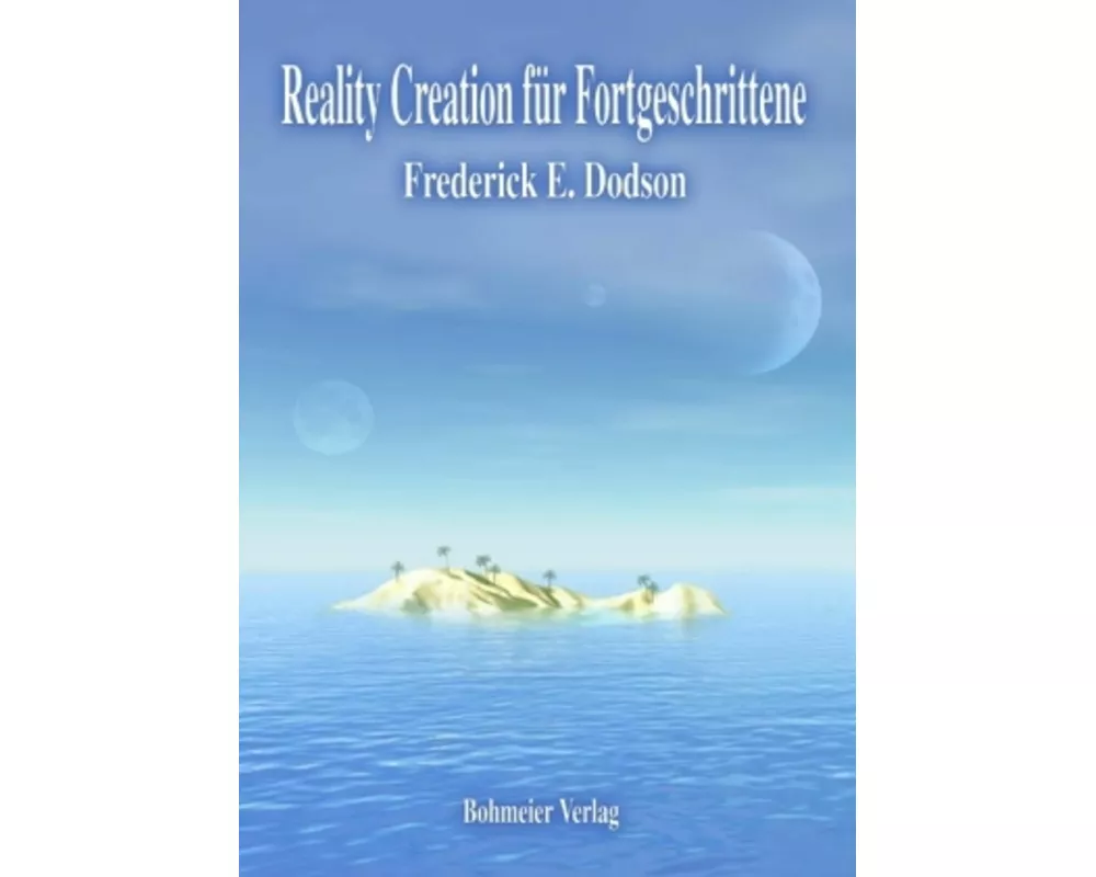 Reality Creation für Fortgeschrittene