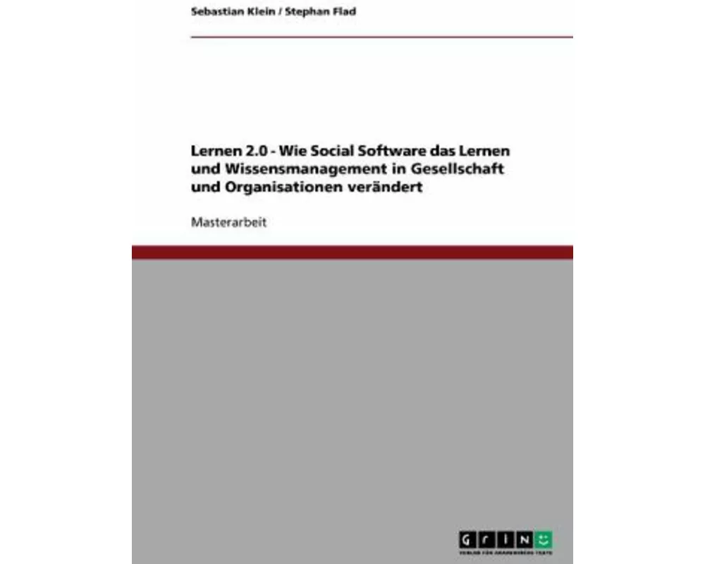 Lernen 2.0: Wie Social Software das Lernen und Wissensmanagement in Gesellschaft und Organisationen verändert