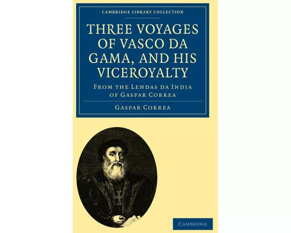 Three Voyages of Vasco da Gama, and his Viceroyalty