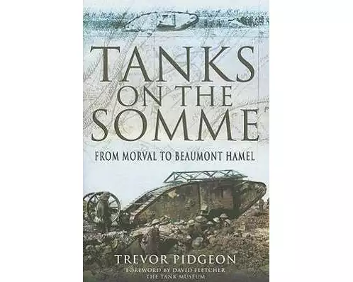Tanks on the Somme: from Morval to Beaumont Hamel