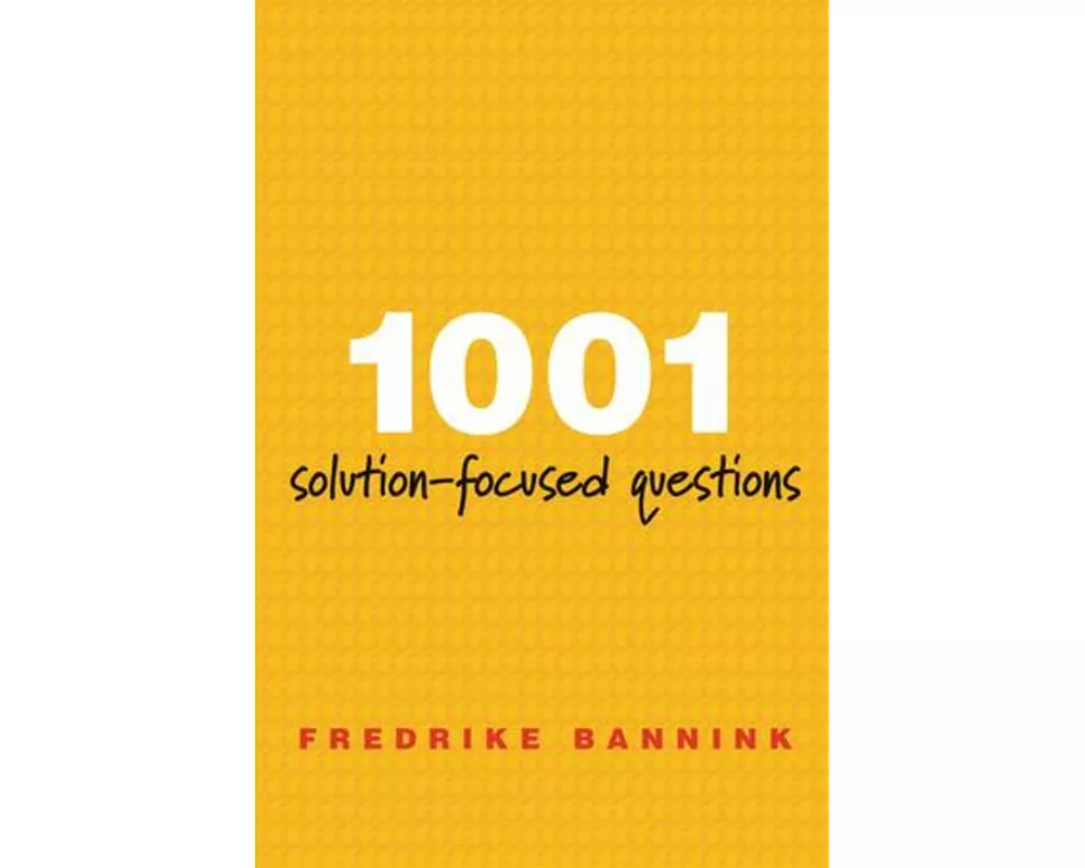 1001 Solution-Focused Questions
