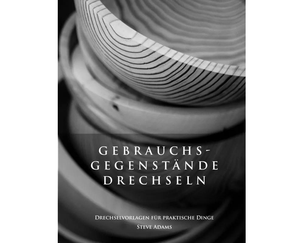 Gebrauchsgegenstände drechseln - Drechselvorlagen für die praktischen Dinge