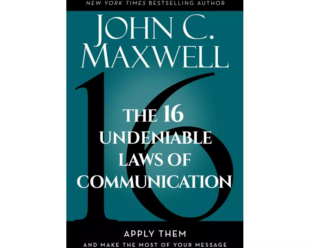 The 16 Undeniable Laws of Communication