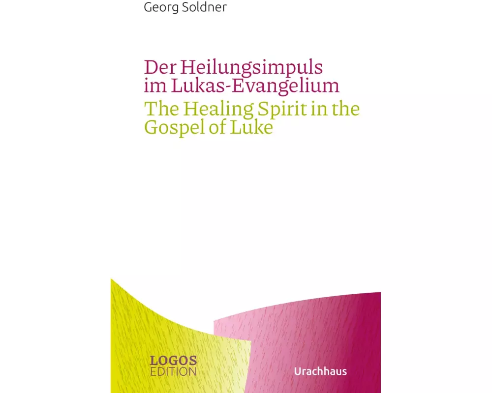 Der Heilungsimpuls im Lukas-Evangelium / The Healing Spirit in the Gospel of Luke