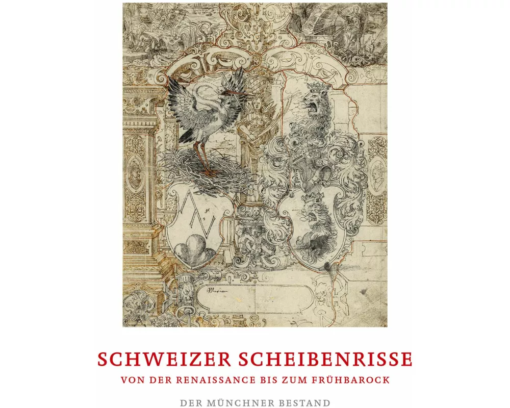 Schweizer Scheibenrisse von der Renaissance bis zum Frühbarock