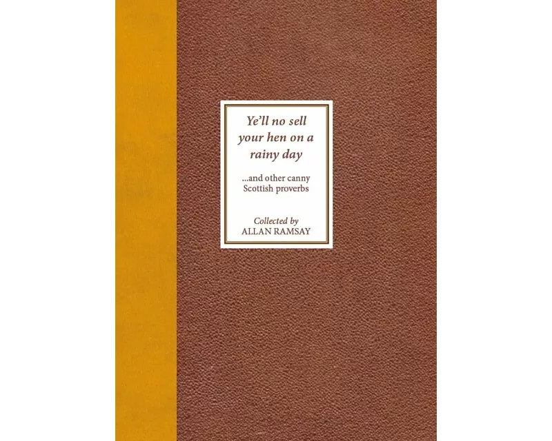 Ye'll No Sell Your Hen on a Rainy Day