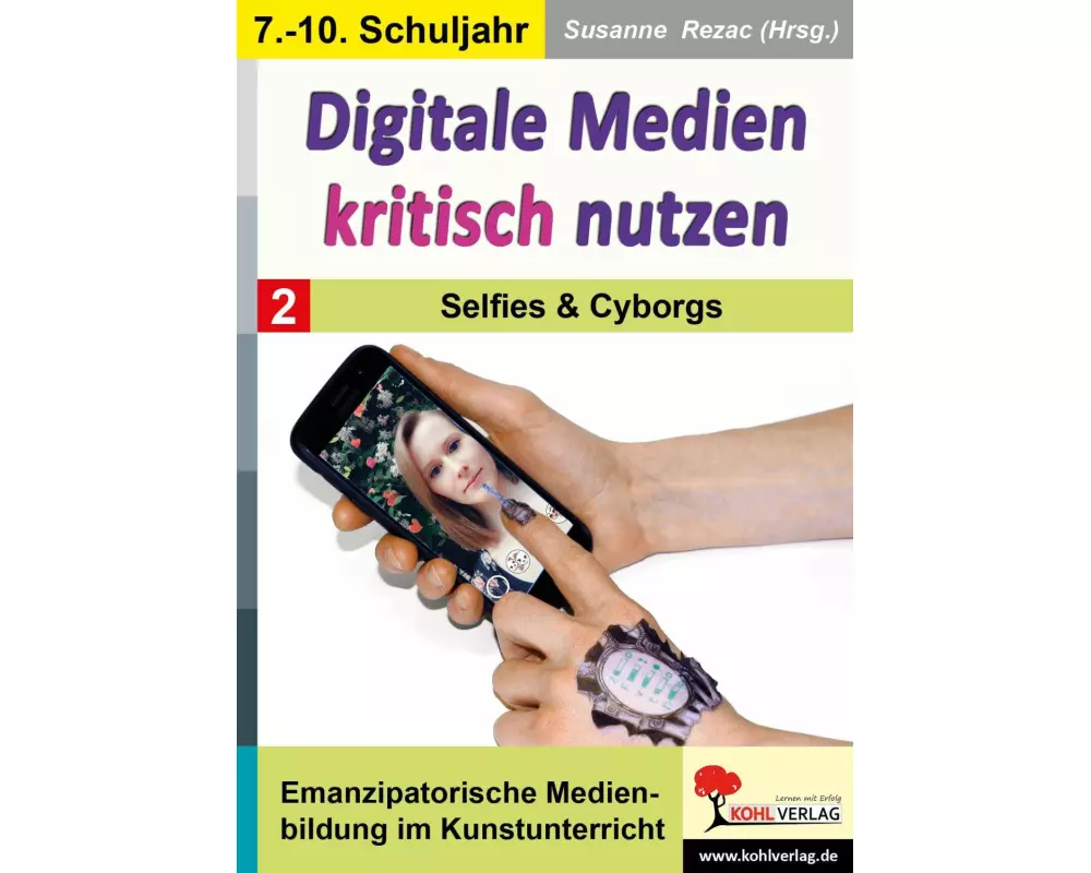 Digitale Medien kritisch nutzen / Band 2: Selfies & Cyborgs