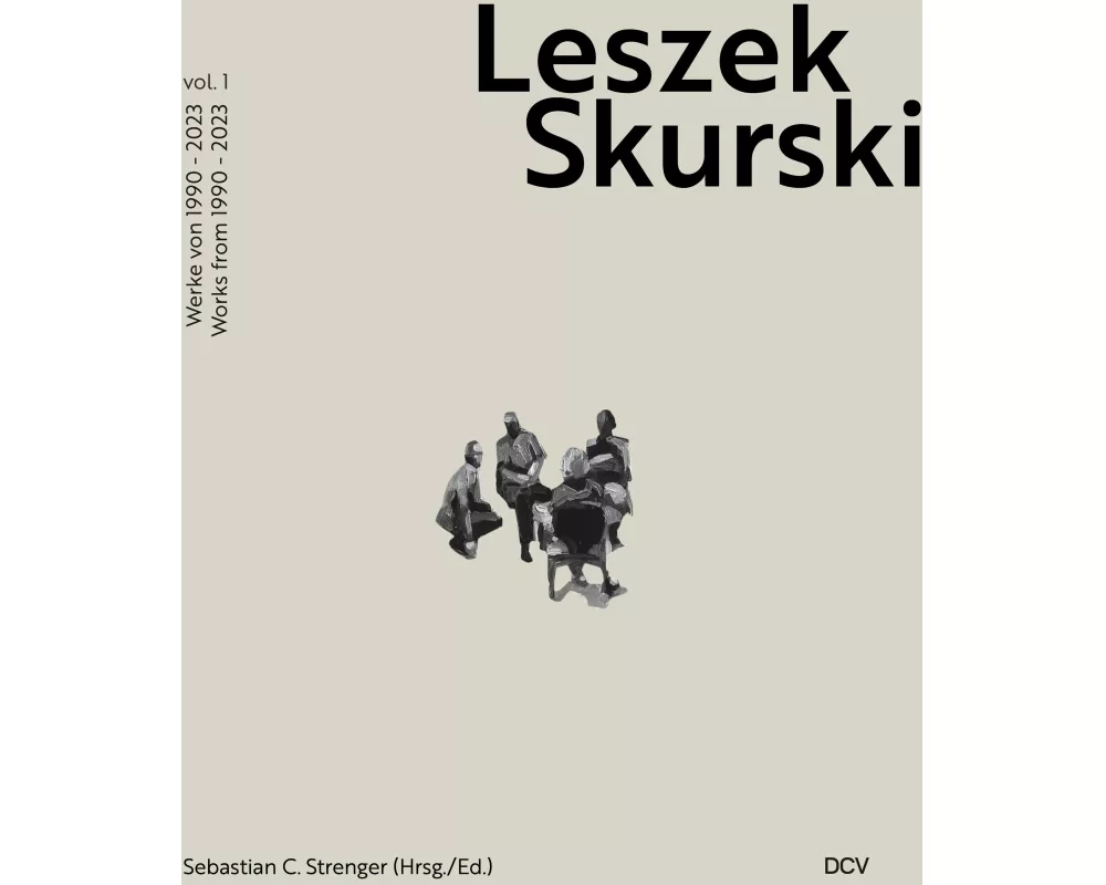 Leszek Skurski - Vol. 1: Werke 1990-2024 / Works 1990-2024