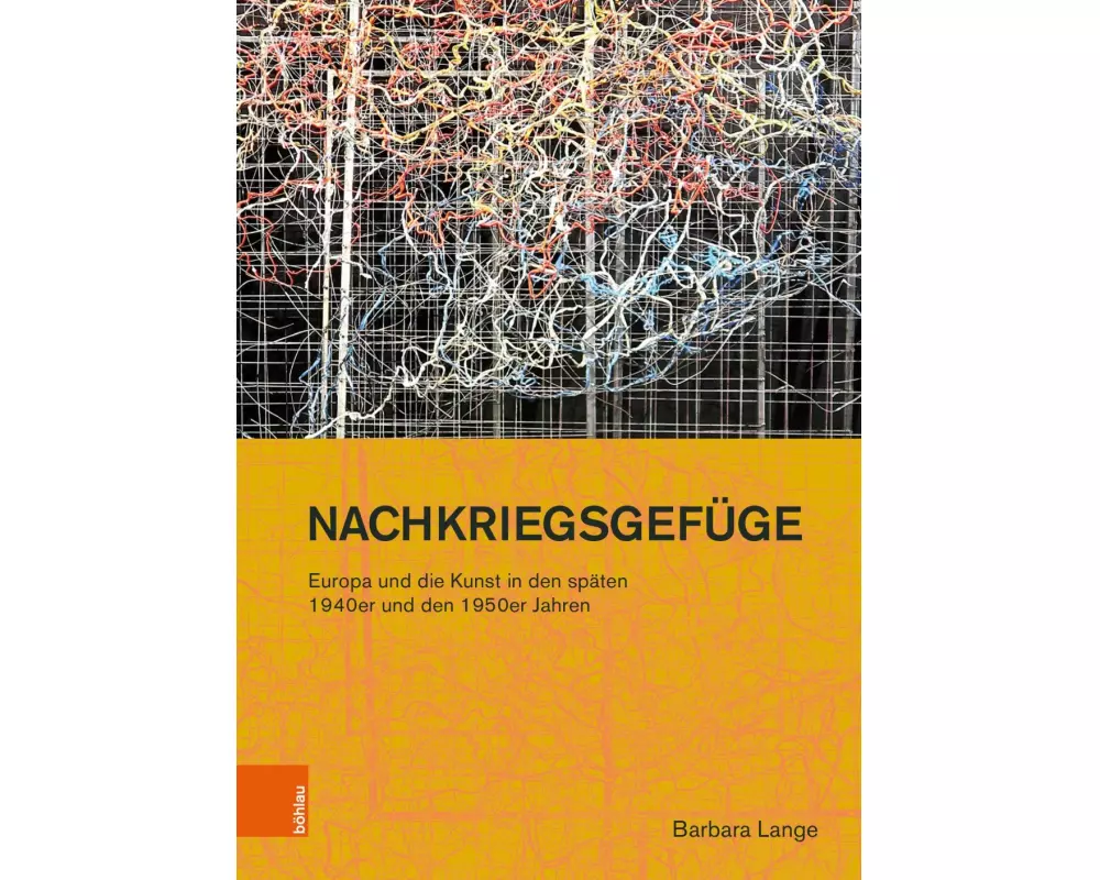 Nachkriegsgefüge: Europa und die Kunst in den späten 1940er und den 1950er Jahren