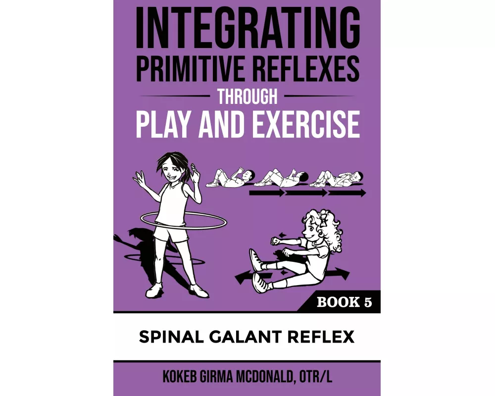 Integrating Primitive Reflexes Through Play and Exercise