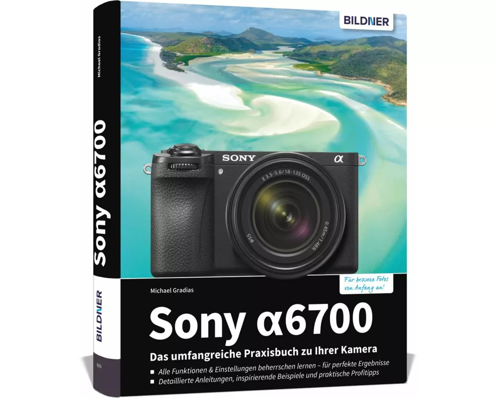 Sony alpha 6700: Das umfangreiche Praxisbuch zu Ihrer Kamera