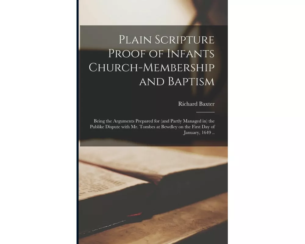 Plain Scripture Proof of Infants Church-membership and Baptism