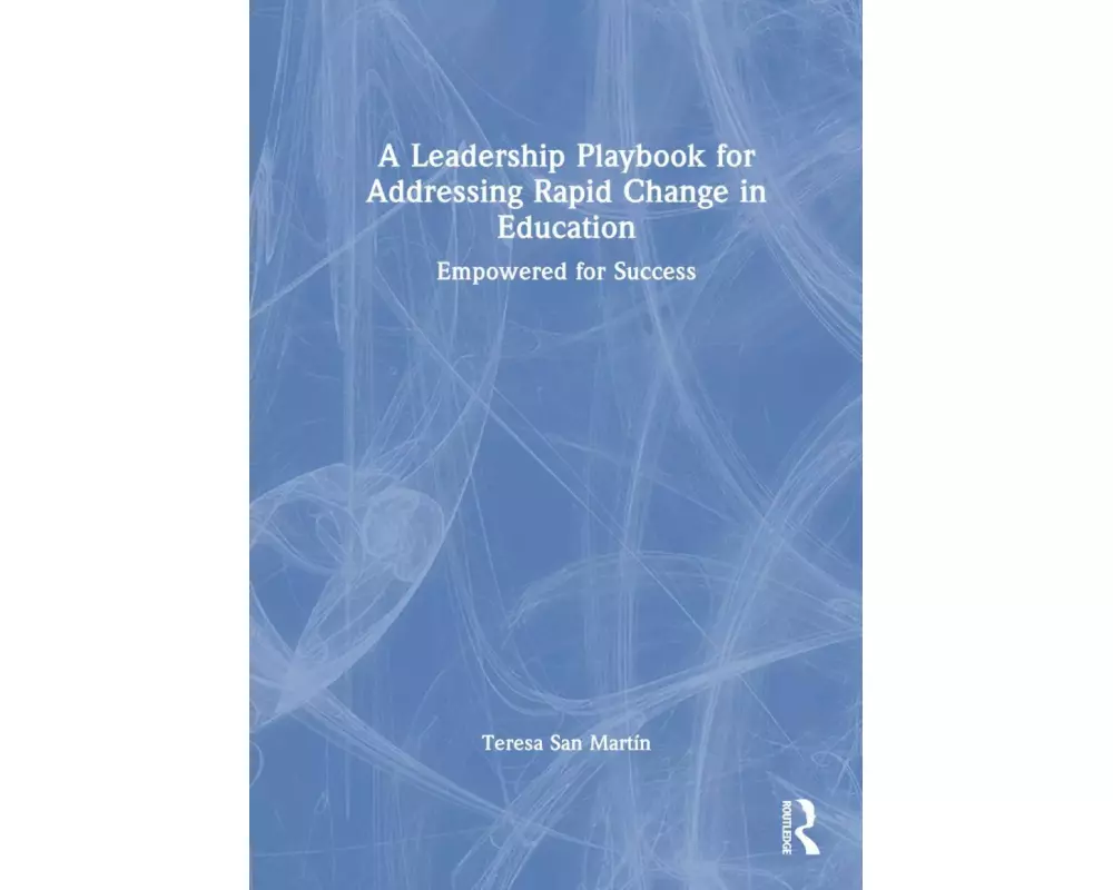A Leadership Playbook for Addressing Rapid Change in Education